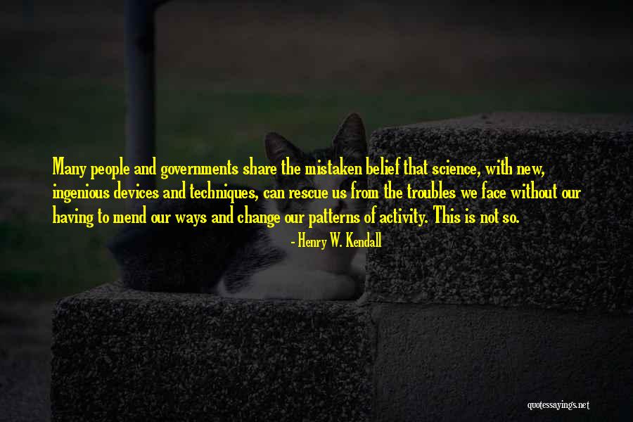 Kendall Quotes By Henry W. Kendall Kendall Quotes By Henry W. Kendall
