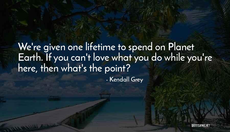 Kendall Quotes By Kendall Grey Kendall Quotes By Kendall Grey