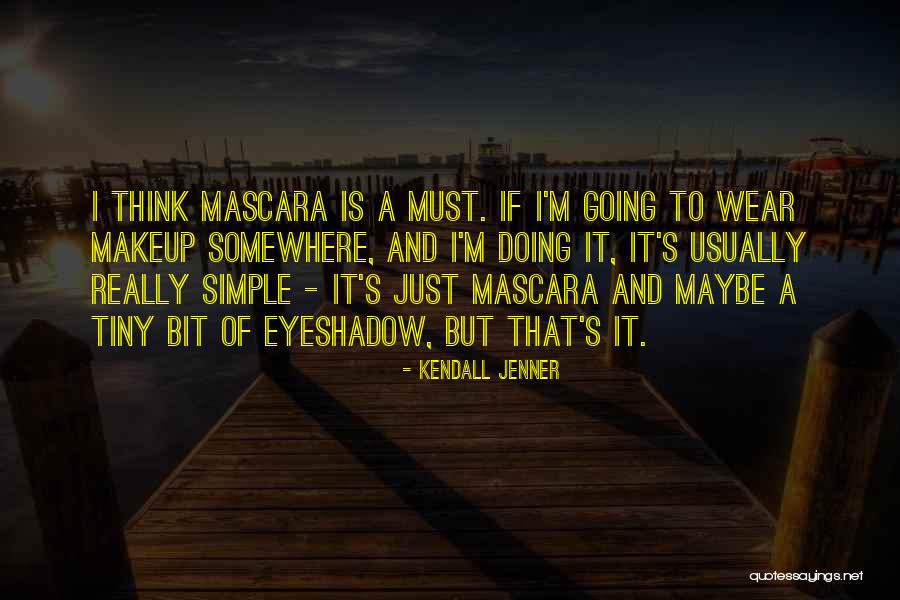 Kendall Quotes By Kendall Jenner