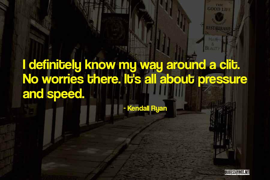 Kendall Quotes By Kendall Ryan Kendall Quotes By Kendall Ryan