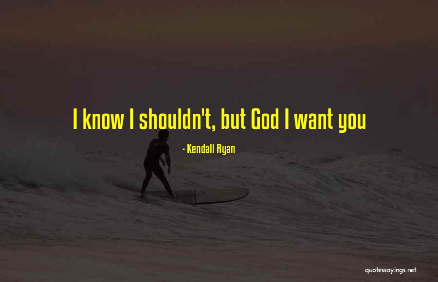 Kendall Quotes By Kendall Ryan