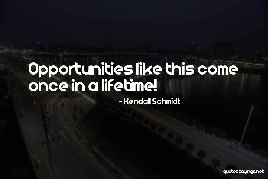 Kendall Quotes By Kendall Schmidt