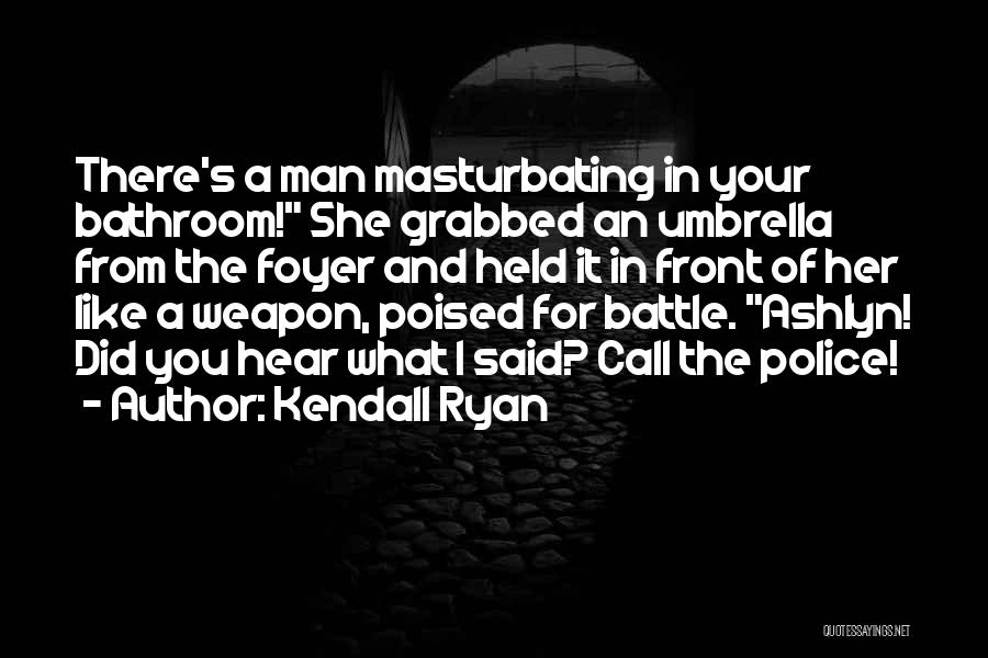 Kendall Ryan Quotes 114276