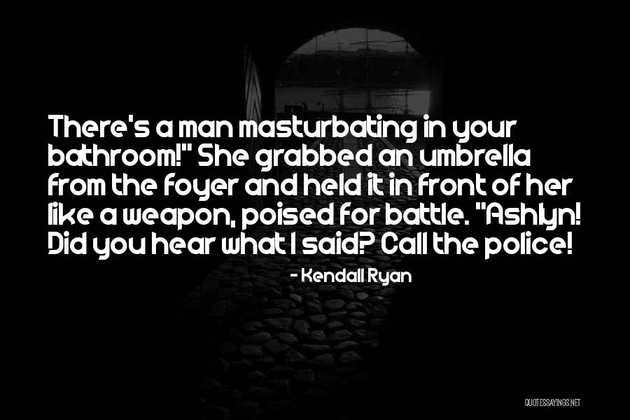 Kendall Ryan Quotes 114276