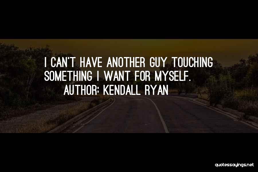 Kendall Ryan Quotes 1172340