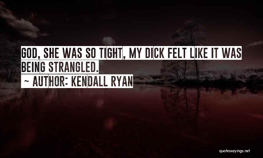 Kendall Ryan Quotes 2090154