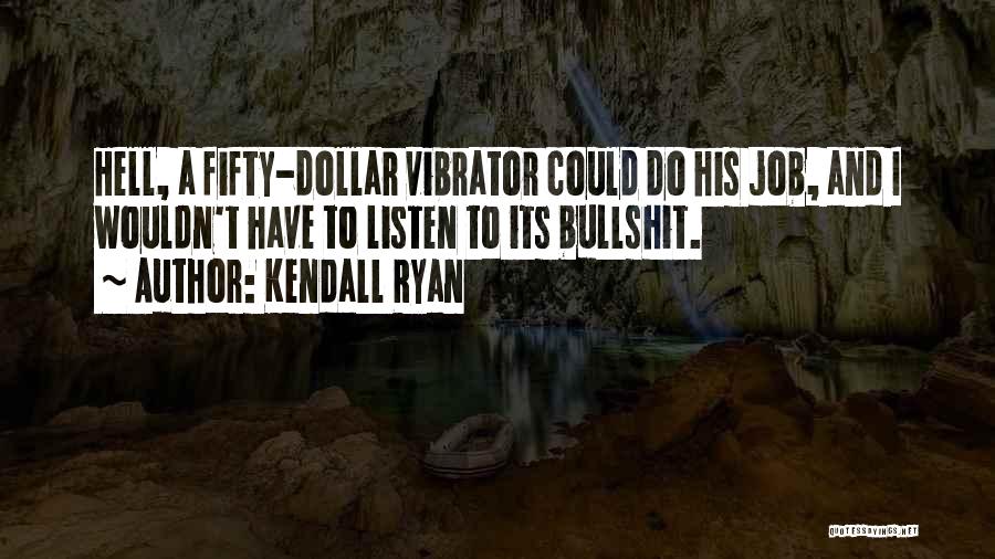 Kendall Ryan Quotes 795252