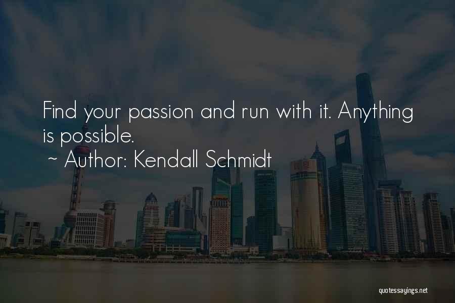 Kendall Schmidt Quotes 1462931