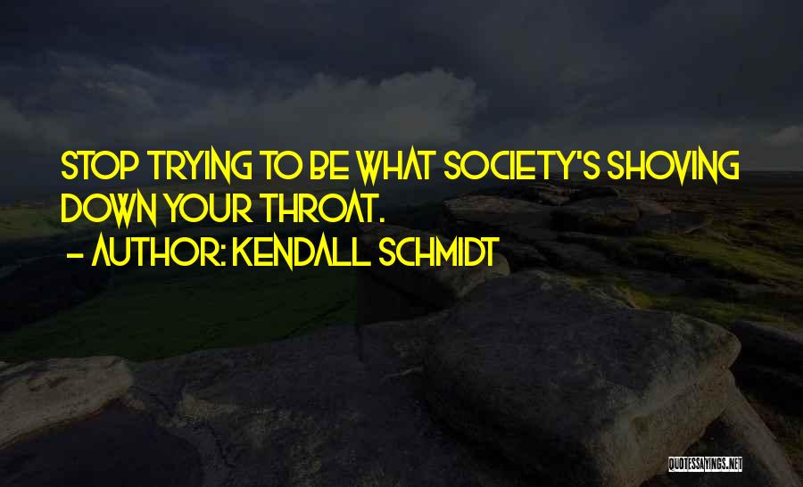 Kendall Schmidt Quotes 1495032
