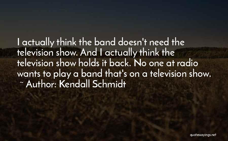 Kendall Schmidt Quotes 187011