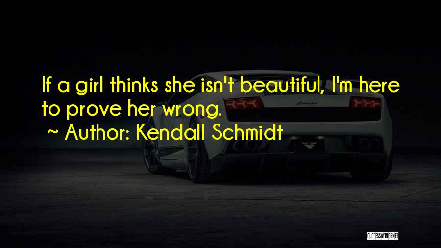 Kendall Schmidt Quotes 532082