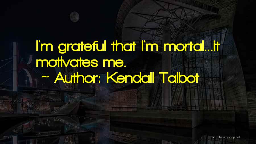 Kendall Talbot Quotes 1960975