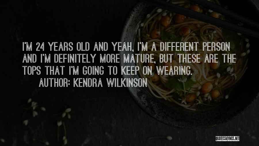 Kendra Wilkinson Quotes 2247667