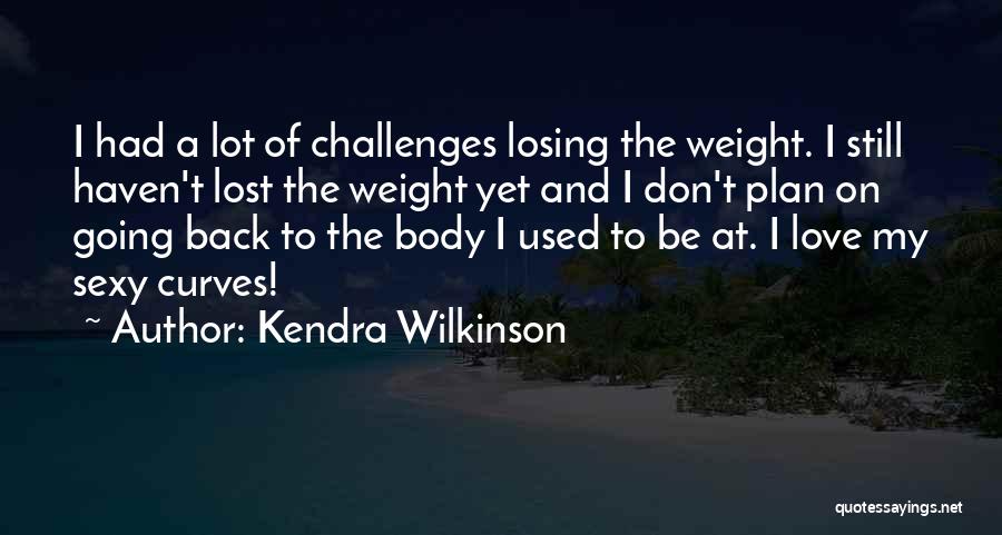 Kendra Wilkinson Quotes 412639