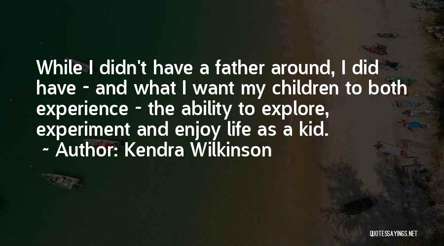 Kendra Wilkinson Quotes 524025