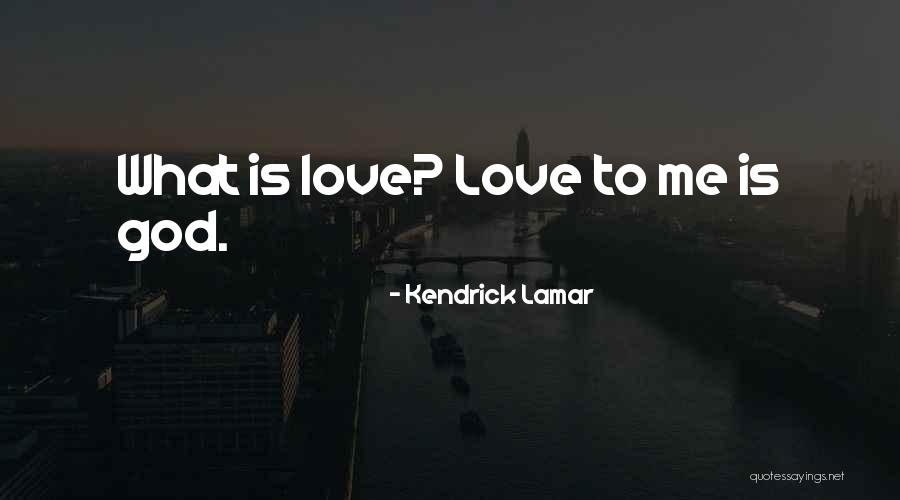 Kendrick Lamar Love Quotes By Kendrick Lamar