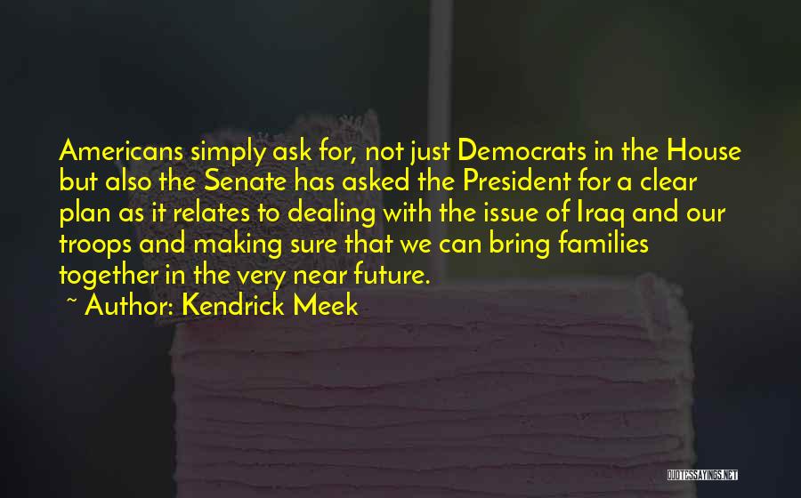 Kendrick Meek Quotes 175562