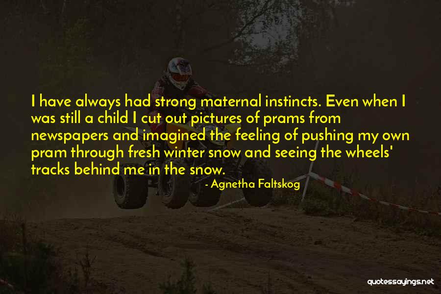 Kening Nipis Quotes By Agnetha Faltskog Kening Nipis Quotes By Agnetha Faltskog