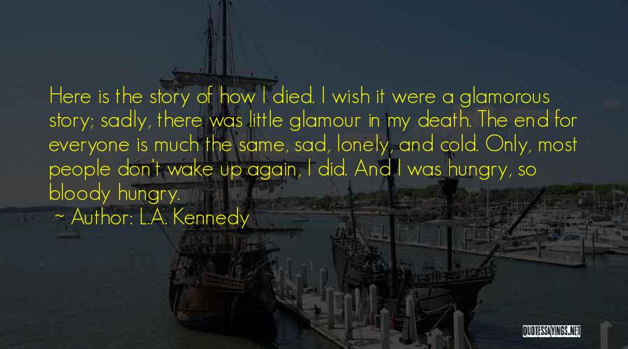 Kennedy's Death Quotes By L.A. Kennedy