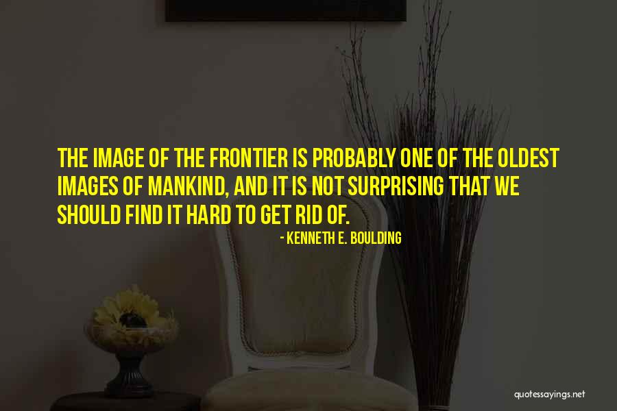 Kenneth Boulding Quotes By Kenneth E. Boulding Kenneth Boulding Quotes By Kenneth E. Boulding