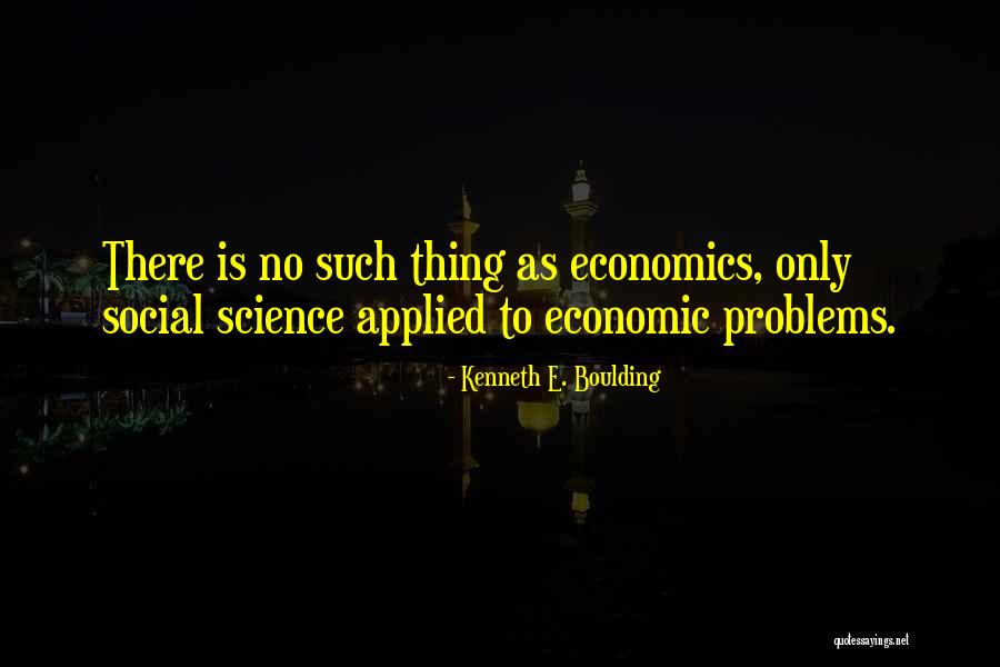 Kenneth Boulding Quotes By Kenneth E. Boulding Kenneth Boulding Quotes By Kenneth E. Boulding