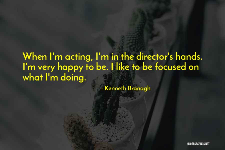 Kenneth Branagh Quotes 2049428 Kenneth Branagh Quotes 2049428
