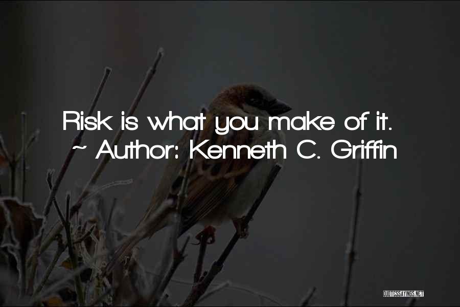 Kenneth C. Griffin Quotes 93946
