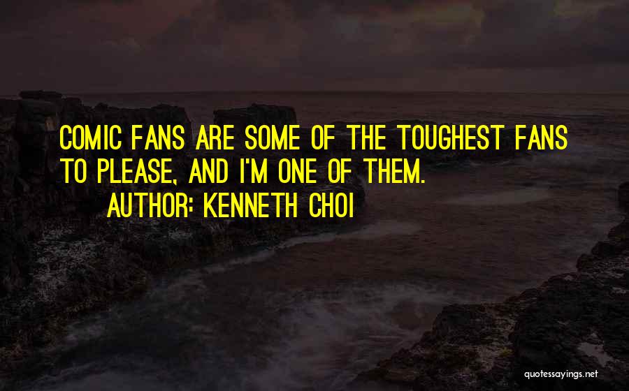 Kenneth Choi Quotes 1307892