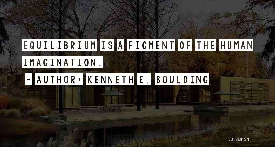 Kenneth E. Boulding Quotes 2150933