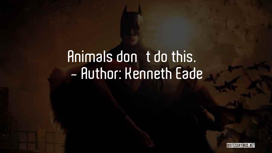 Kenneth Eade Quotes 1452694