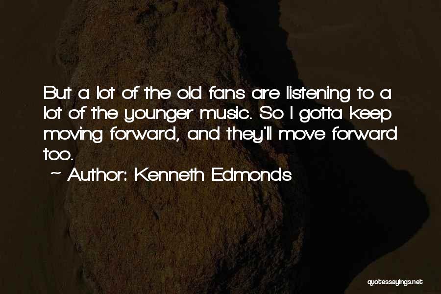 Kenneth Edmonds Quotes 1601047