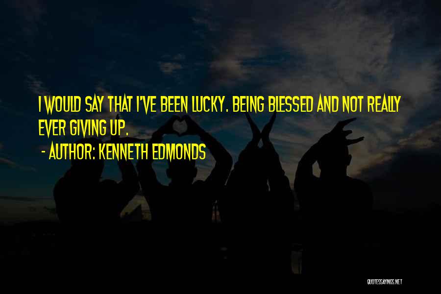 Kenneth Edmonds Quotes 1843554