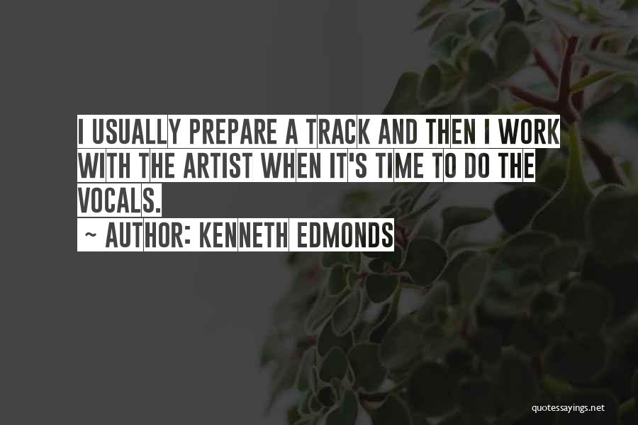 Kenneth Edmonds Quotes 632029