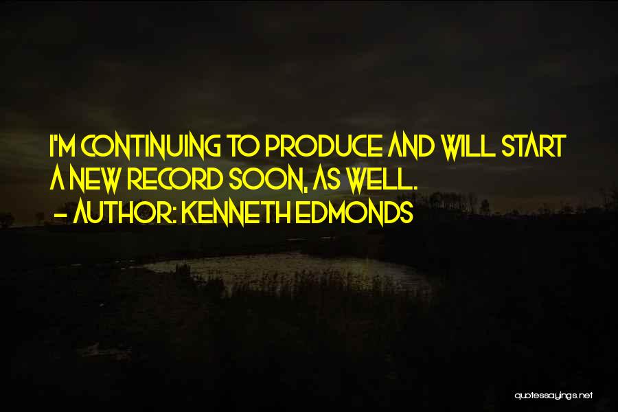 Kenneth Edmonds Quotes 657650