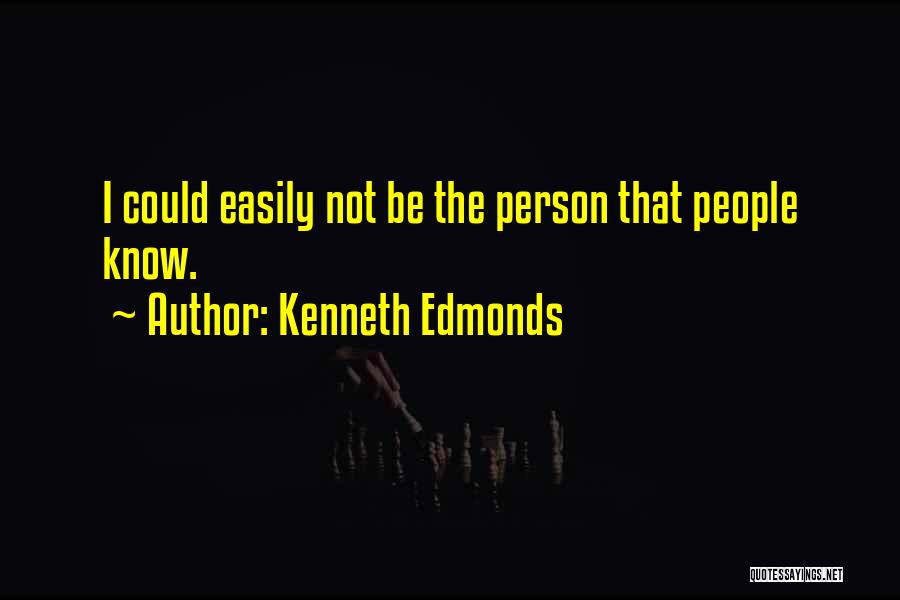 Kenneth Edmonds Quotes 809068