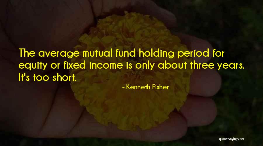 Kenneth Fisher Quotes 923684