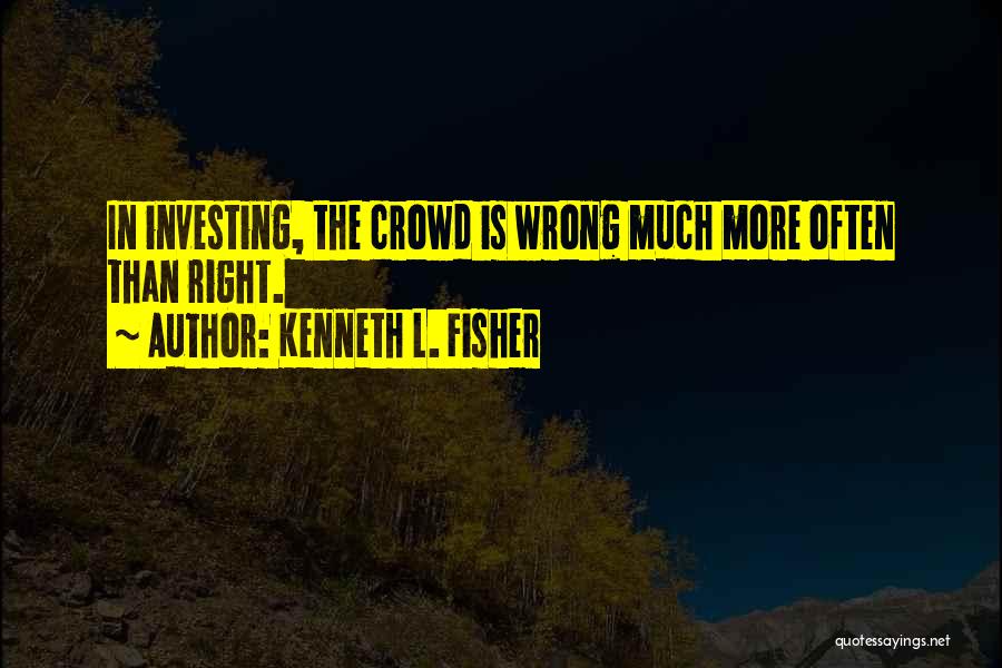 Kenneth L. Fisher Quotes 1938700