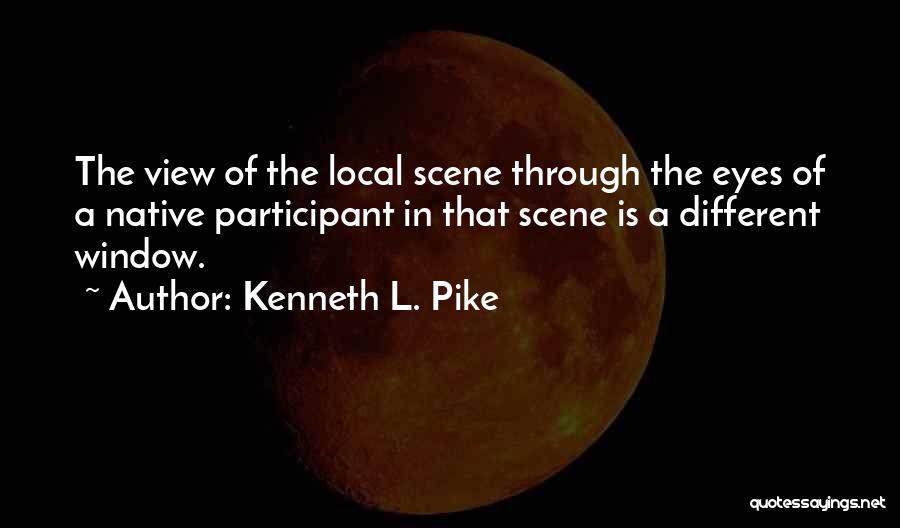 Kenneth L. Pike Quotes 431483