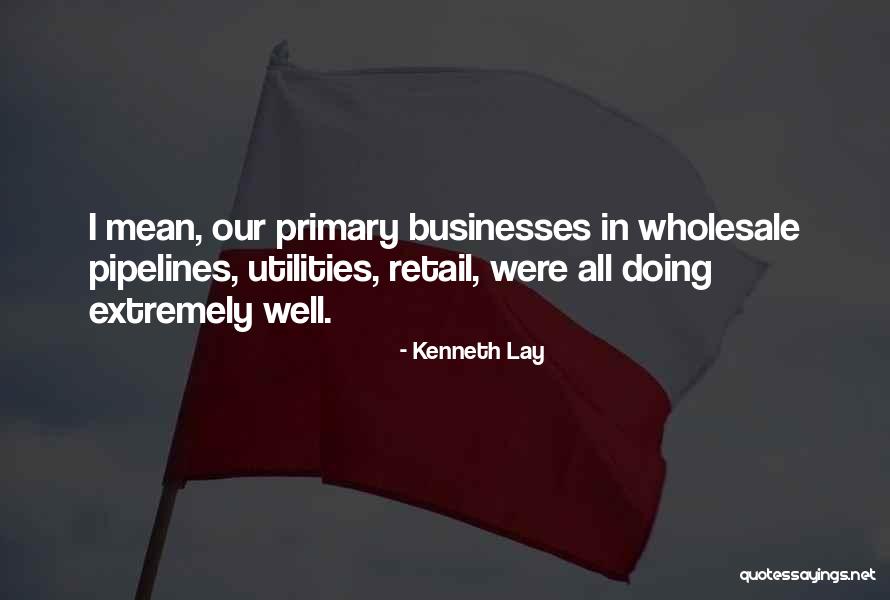 Kenneth Lay Quotes 345730 Kenneth Lay Quotes 345730
