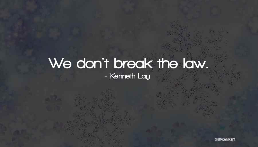 Kenneth Lay Quotes 360312 Kenneth Lay Quotes 360312