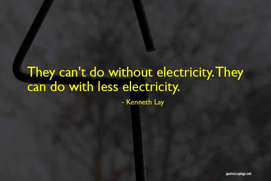 Kenneth Lay Quotes 568743 Kenneth Lay Quotes 568743