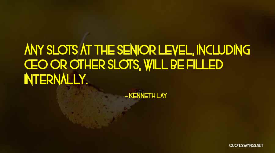 Kenneth Lay Quotes 617713 Kenneth Lay Quotes 617713