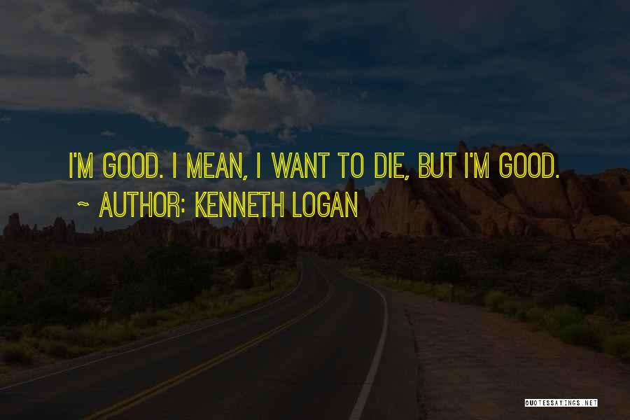 Kenneth Logan Quotes 744917
