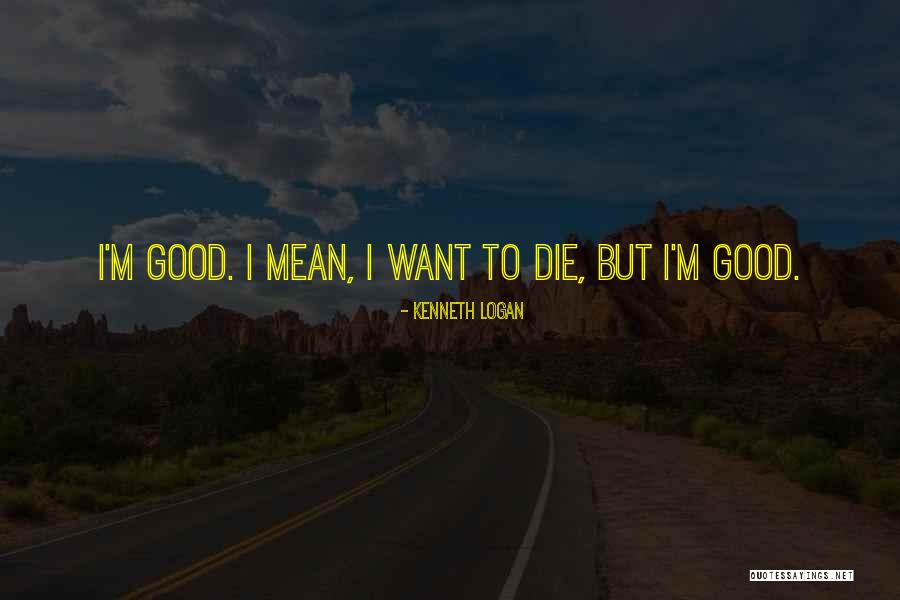 Kenneth Logan Quotes 744917 Kenneth Logan Quotes 744917