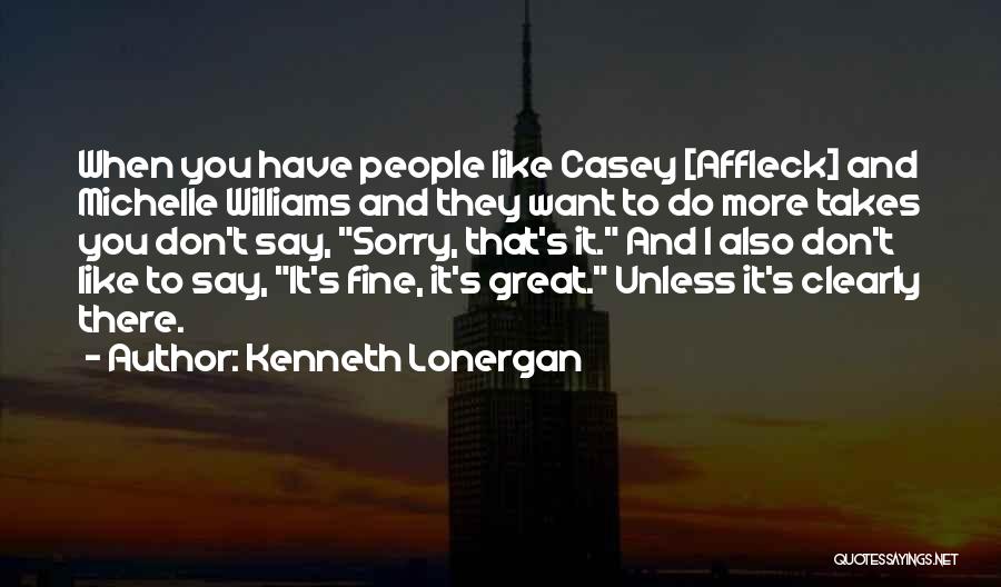 Kenneth Lonergan Quotes 1292259