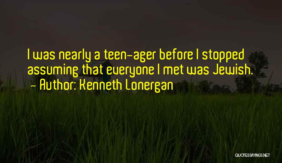 Kenneth Lonergan Quotes 1363272