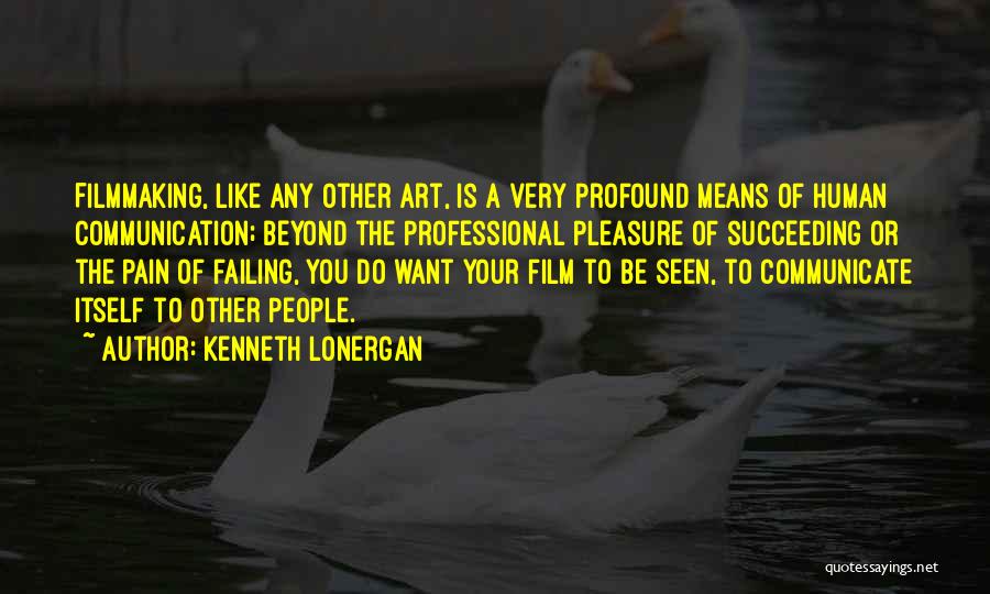 Kenneth Lonergan Quotes 1468860