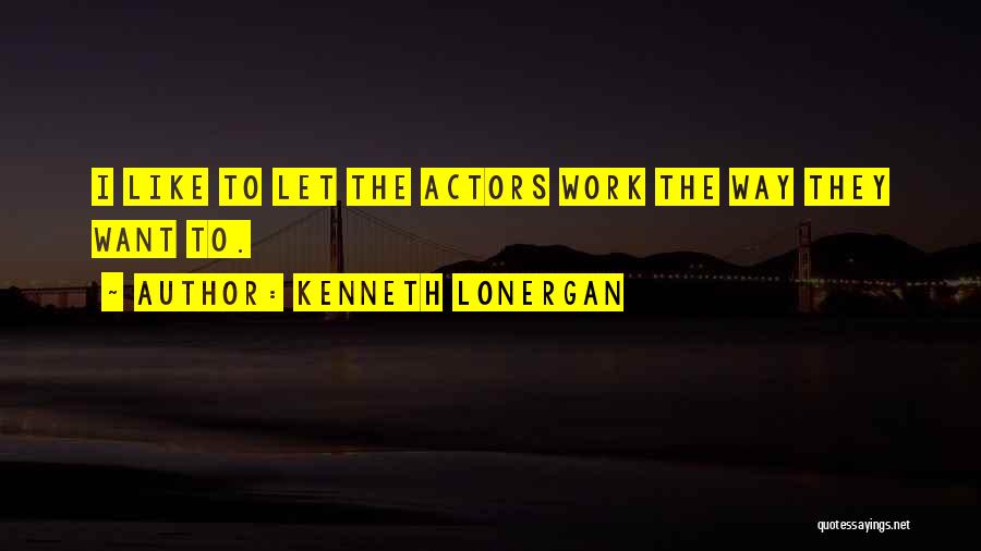 Kenneth Lonergan Quotes 596254