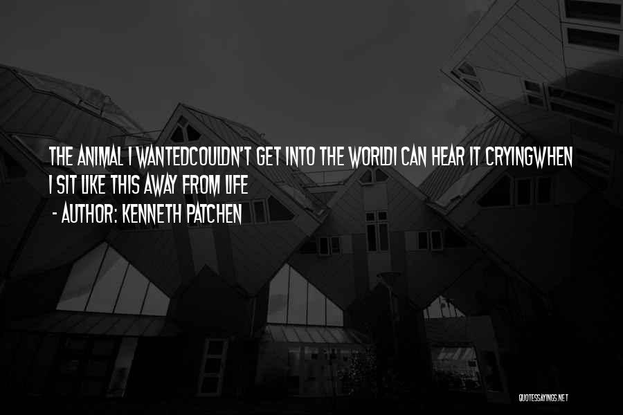 Kenneth Patchen Quotes 1509386