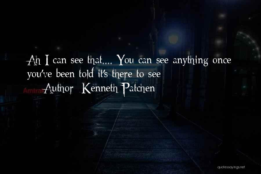 Kenneth Patchen Quotes 2270584